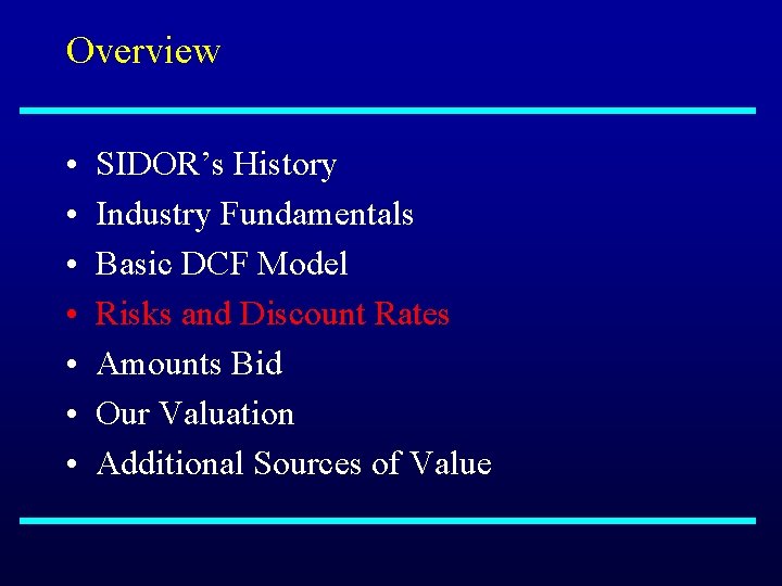 Overview • • SIDOR’s History Industry Fundamentals Basic DCF Model Risks and Discount Rates