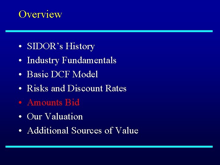 Overview • • SIDOR’s History Industry Fundamentals Basic DCF Model Risks and Discount Rates