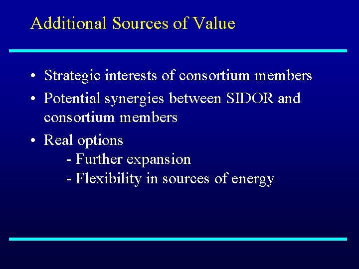 Additional Sources of Value • Strategic interests of consortium members • Potential synergies between