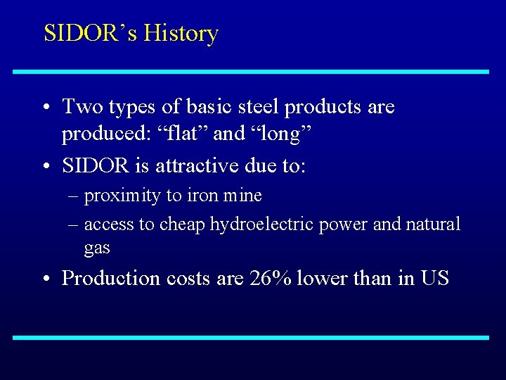 SIDOR’s History • Two types of basic steel products are produced: “flat” and “long”