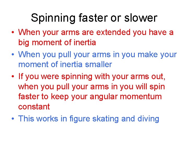 Spinning faster or slower • When your arms are extended you have a big
