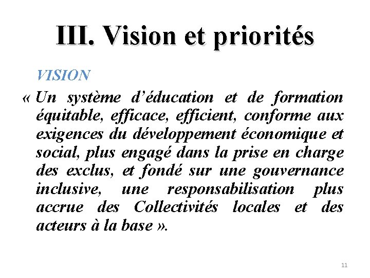 III. Vision et priorités VISION « Un système d’éducation et de formation équitable, efficace,