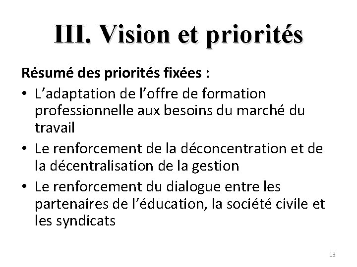 III. Vision et priorités Résumé des priorités fixées : • L’adaptation de l’offre de