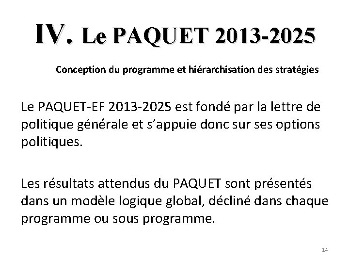 IV. Le PAQUET 2013 -2025 Conception du programme et hiérarchisation des stratégies Le PAQUET-EF