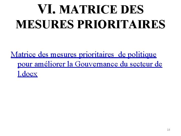 VI. MATRICE DES MESURES PRIORITAIRES Matrice des mesures prioritaires de politique pour améliorer la