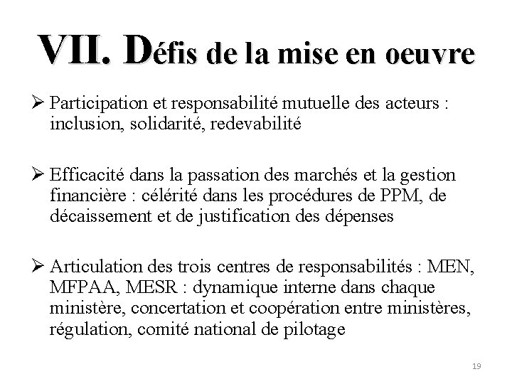 VII. Défis de la mise en oeuvre Ø Participation et responsabilité mutuelle des acteurs