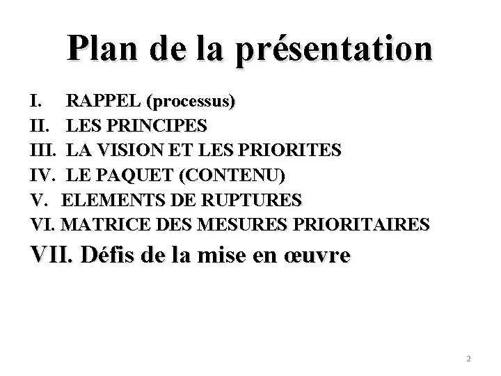Plan de la présentation I. RAPPEL (processus) II. LES PRINCIPES III. LA VISION ET