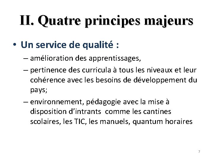 II. Quatre principes majeurs • Un service de qualité : – amélioration des apprentissages,