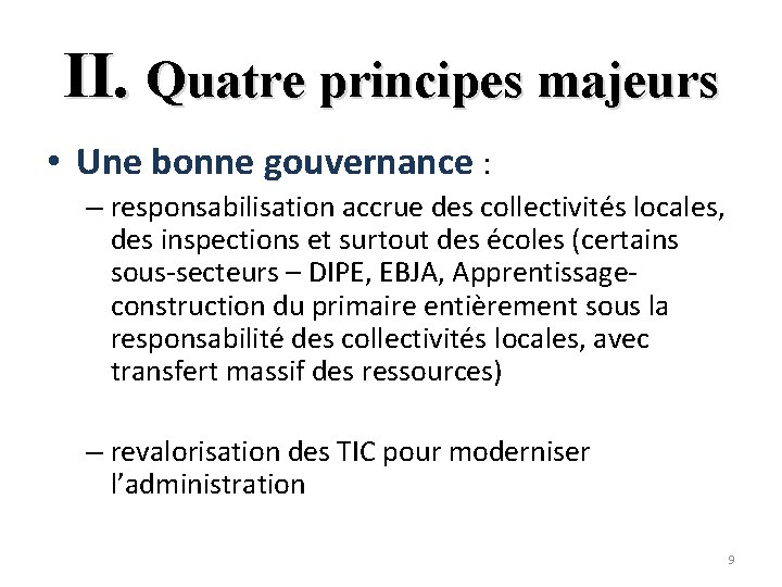 II. Quatre principes majeurs • Une bonne gouvernance : – responsabilisation accrue des collectivités