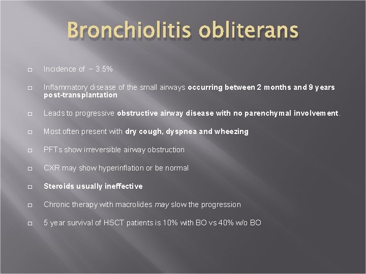 Bronchiolitis obliterans � Incidence of ~ 3. 5% � Inflammatory disease of the small