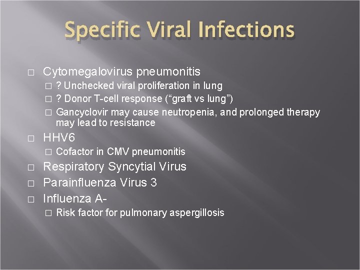 Specific Viral Infections � Cytomegalovirus pneumonitis ? Unchecked viral proliferation in lung � ?