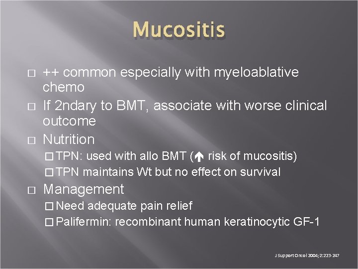 Mucositis � � � ++ common especially with myeloablative chemo If 2 ndary to
