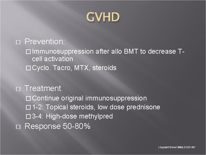 GVHD � Prevention: � Immunosuppression after allo BMT to decrease T- cell activation �