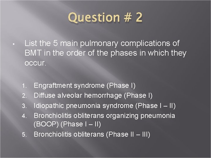 Question # 2 • List the 5 main pulmonary complications of BMT in the