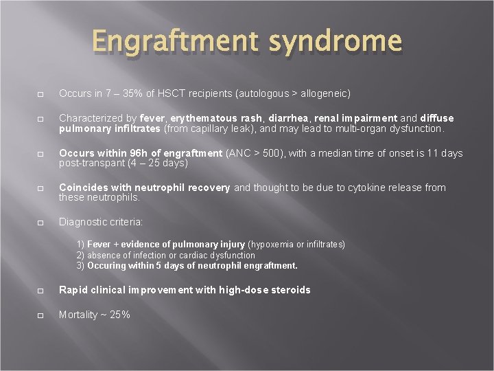 Engraftment syndrome � Occurs in 7 – 35% of HSCT recipients (autologous > allogeneic)