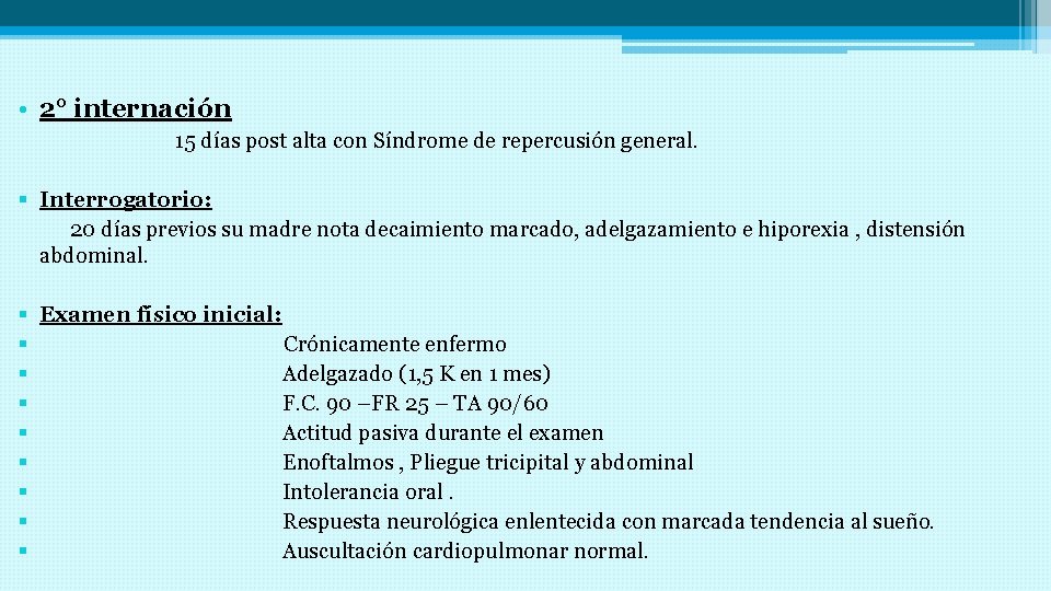  • 2° internación 15 días post alta con Síndrome de repercusión general. §