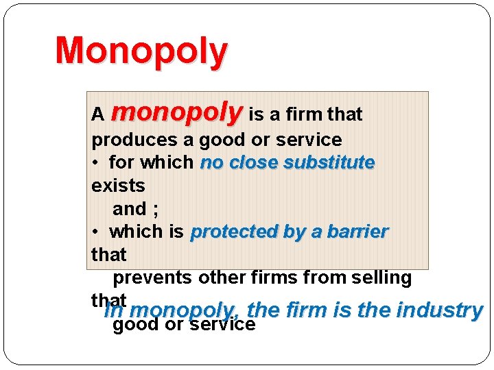 Monopoly A monopoly is a firm that produces a good or service • for