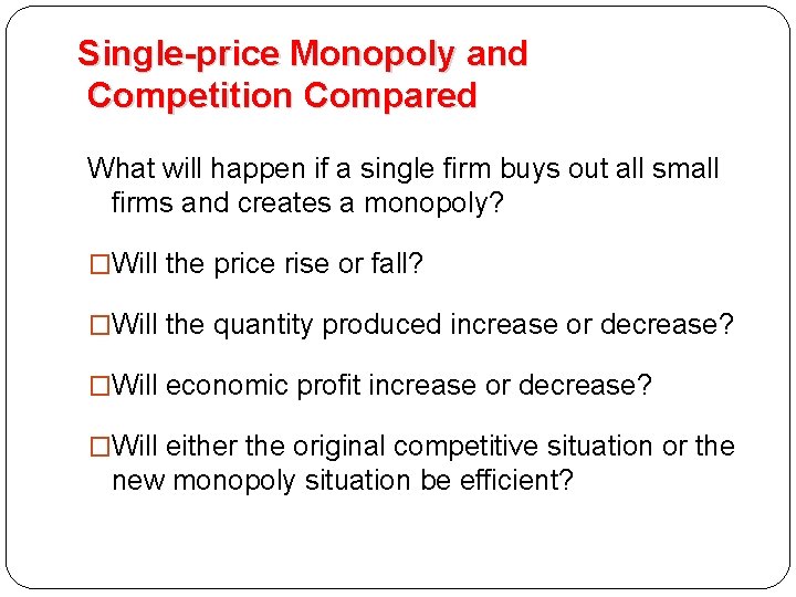 Single-price Monopoly and Competition Compared What will happen if a single firm buys out