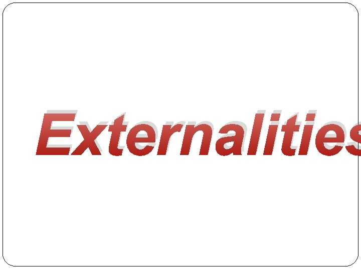Externalities 