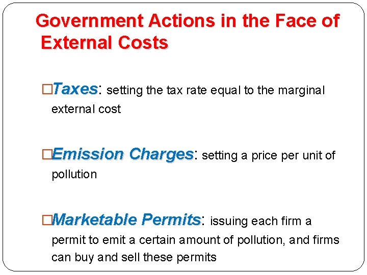 Government Actions in the Face of External Costs �Taxes: Taxes setting the tax rate