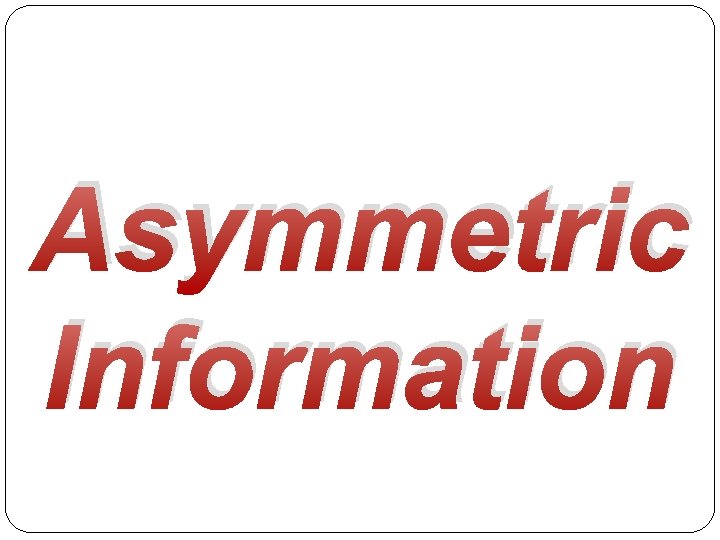 Asymmetric Information 