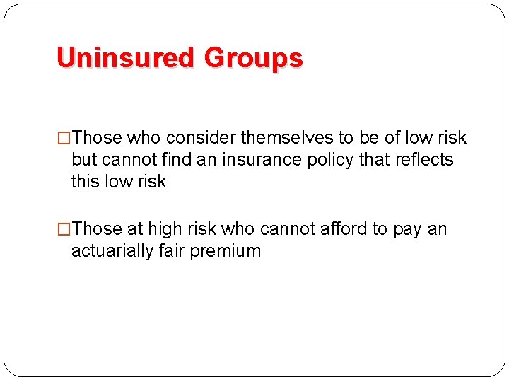 Uninsured Groups �Those who consider themselves to be of low risk but cannot find