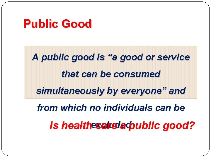 Public Good A public good is “a good or service that can be consumed