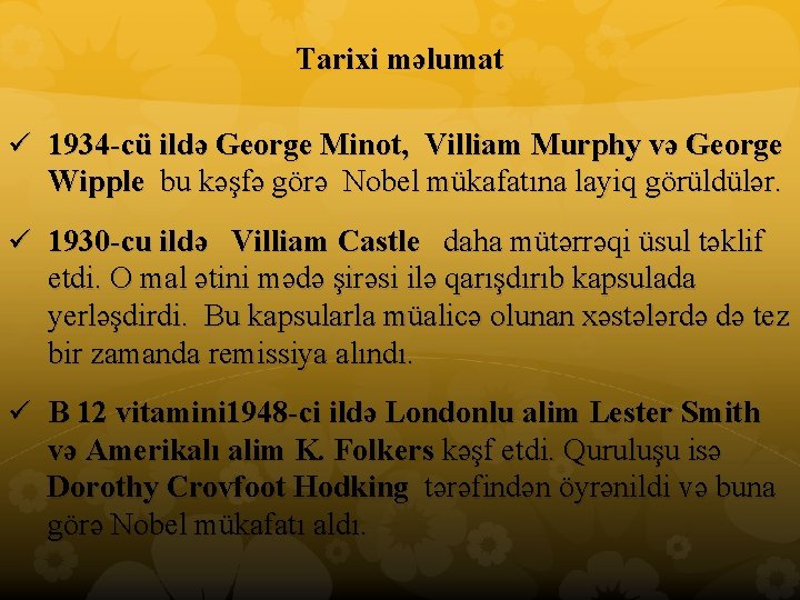 Tarixi məlumat ü 1934 cü ildə George Minot, Villiam Murphy və George Wipple bu