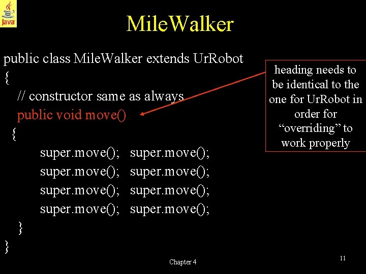 Mile. Walker public class Mile. Walker extends Ur. Robot { // constructor same as