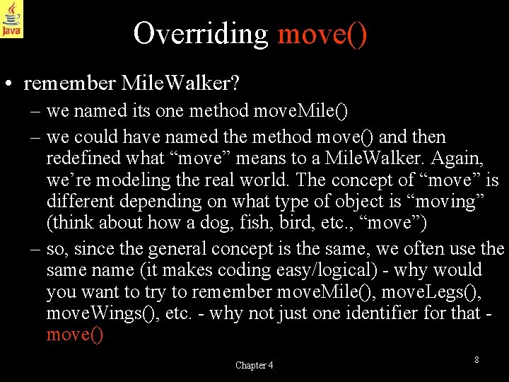Overriding move() • remember Mile. Walker? – we named its one method move. Mile()