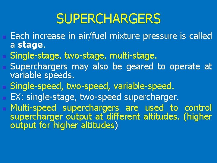 SUPERCHARGERS n n n Each increase in air/fuel mixture pressure is called a stage.