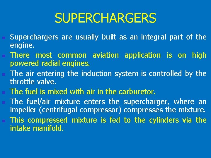 SUPERCHARGERS n n n Superchargers are usually built as an integral part of the