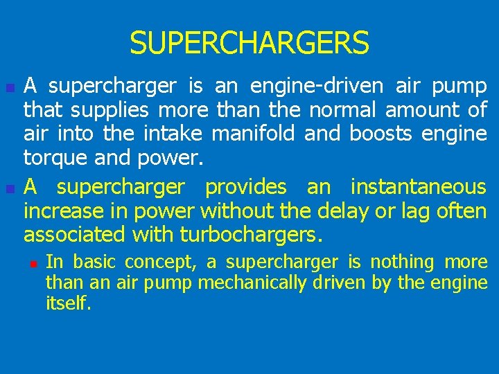 SUPERCHARGERS n n A supercharger is an engine-driven air pump that supplies more than