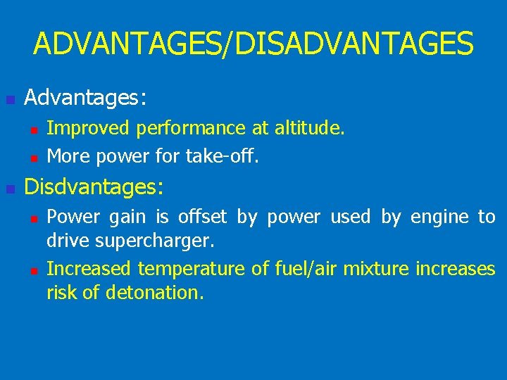 ADVANTAGES/DISADVANTAGES n Advantages: n n n Improved performance at altitude. More power for take-off.