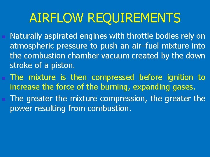 AIRFLOW REQUIREMENTS n n n Naturally aspirated engines with throttle bodies rely on atmospheric