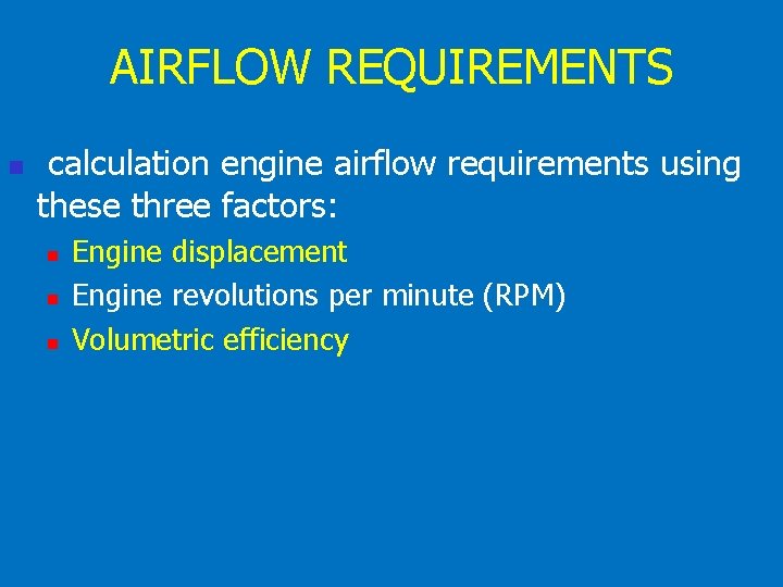 AIRFLOW REQUIREMENTS n calculation engine airflow requirements using these three factors: n n n