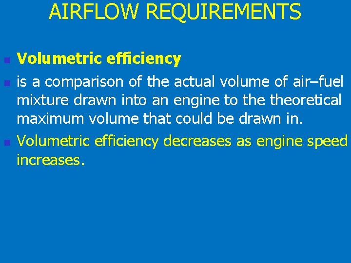 AIRFLOW REQUIREMENTS n n n Volumetric efficiency is a comparison of the actual volume