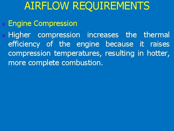 AIRFLOW REQUIREMENTS n n Engine Compression Higher compression increases thermal efficiency of the engine