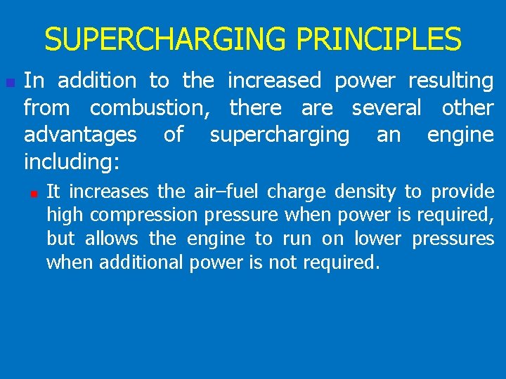 SUPERCHARGING PRINCIPLES n In addition to the increased power resulting from combustion, there are