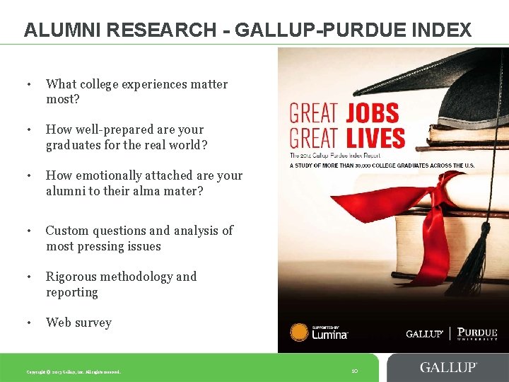 ALUMNI RESEARCH - GALLUP-PURDUE INDEX • What college experiences matter most? • How well-prepared