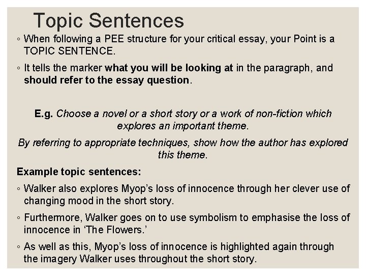 Topic Sentences ◦ When following a PEE structure for your critical essay, your Point