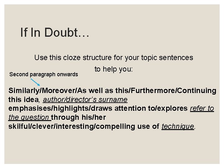 If In Doubt… Use this cloze structure for your topic sentences Second paragraph onwards