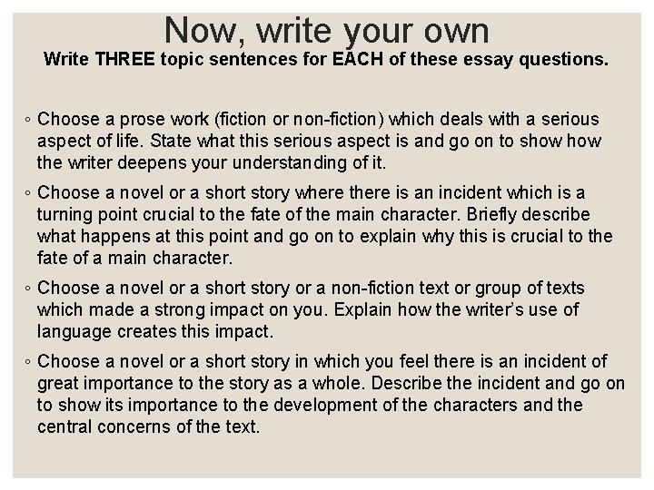 Now, write your own Write THREE topic sentences for EACH of these essay questions.