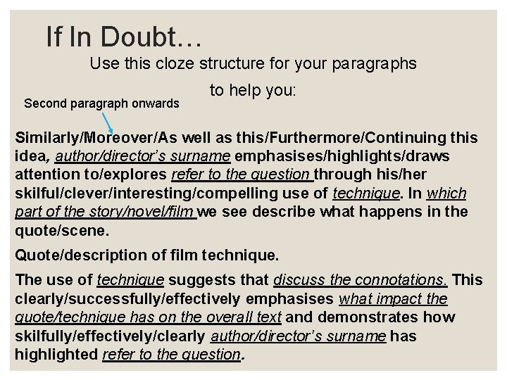 If In Doubt… Use this cloze structure for your paragraphs Second paragraph onwards to