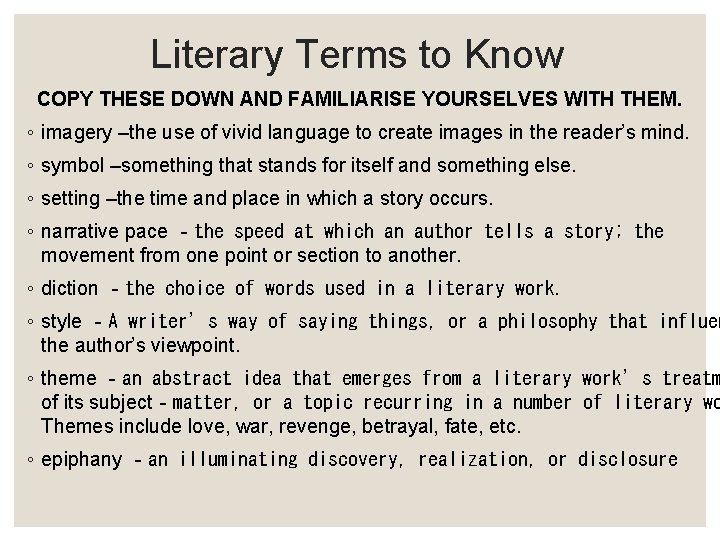 Literary Terms to Know COPY THESE DOWN AND FAMILIARISE YOURSELVES WITH THEM. ◦ imagery