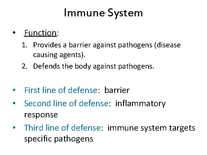 Immune System • Function: 1. Provides a barrier against pathogens (disease causing agents). 2.