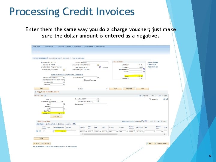 Processing Credit Invoices Enter them the same way you do a charge voucher; just