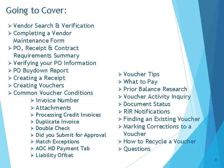 Going to Cover: Ø Vendor Search & Verification Ø Completing a Vendor Maintenance Form