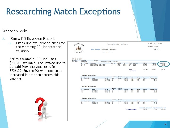 Researching Match Exceptions Where to look: 2. Run a PO Buydown Report a. Check