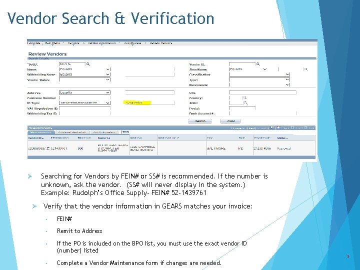 Vendor Search & Verification Ø Ø Searching for Vendors by FEIN# or SS# is